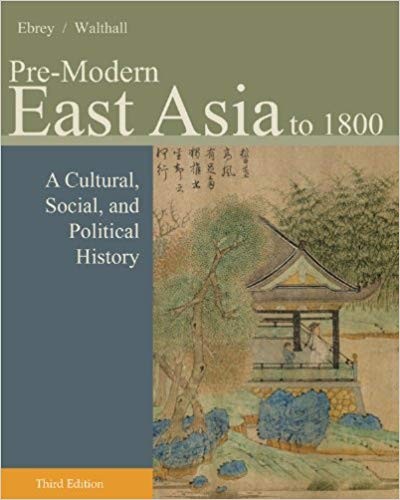 PreModern East Asia A Cultural Social and Political History Volume I To 1800 3rd