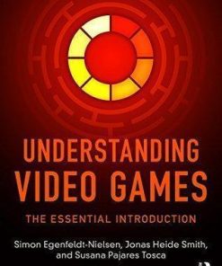 Understanding Video Games The Essential Introduction 3Rd