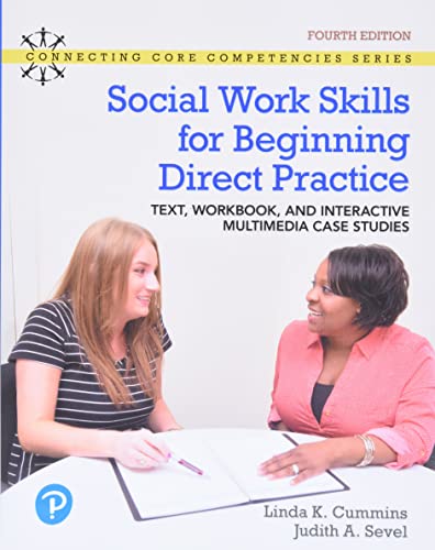 Social Work Skills for Beginning Direct Practice Text Workbook and Interactive Multimedia Case Studies 4th