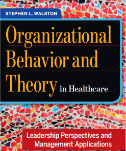Organizational Behavior and Theory in Healthcare Leadership Perspectives and Management Applications