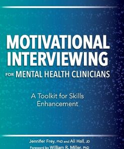 Motivational Interviewing for Mental Health Clinicians A Toolkit for Skills Enhancement