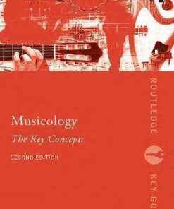 Musicology The Key Concepts Routledge Key Guides 2Nd