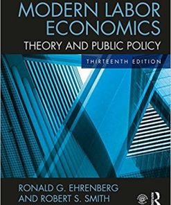 Modern Labor Economics Theory and Public Policy 13th