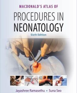 Macdonalds Atlas Of Procedures In Neonatology 6Th