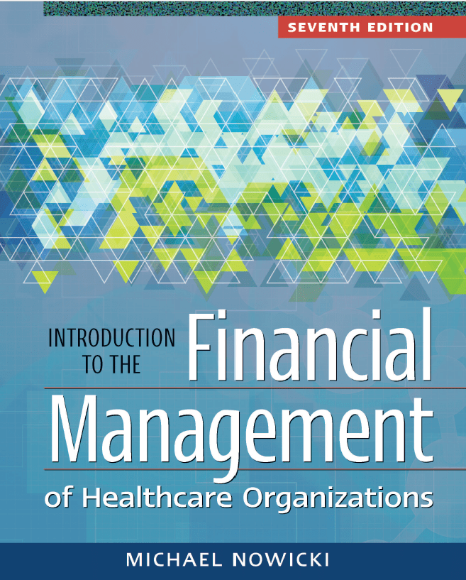 Introduction to the Financial Management of Healthcare Organizations Seventh