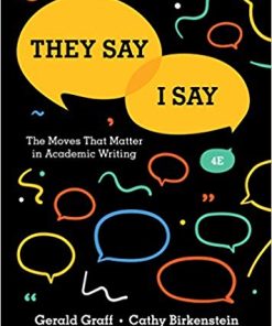 They Say I Say The Moves That Matter in Academic Writing Fourth 4th