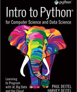 Intro to Python for Computer Science and Data Science Learning to Program with AI Big Data and The Cloud