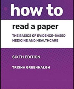 How to Read a Paper The Basics of Evidencebased Medicine and Healthcare 6th