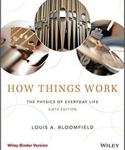 How Things Work Binder Ready Version The Physics of Everyday Life 6th