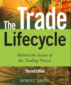 The Trade Lifecycle 2nd 2E Robert Baker