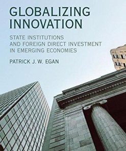 Globalizing Innovation State Institutions And Foreign Direct Investment In Emerging Economies