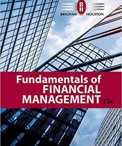 Fundamentals of Financial Management 15th by Eugene F Brigham