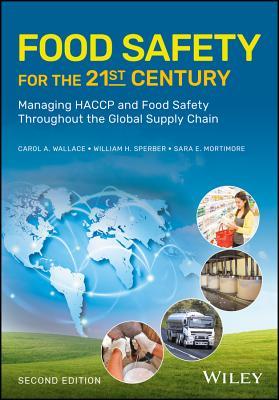 Food Safety For The 21St Century Managing Haccp And Food Safety Throughout The Global Supply Chain 2Nd