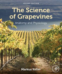 The Science of Grapevines Anatomy and Physiology 2nd 2E