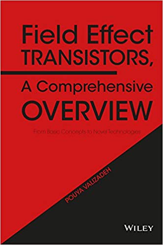 Field Effect Transistors A Comprehensive Overview From Basic Concepts to Novel Technologies